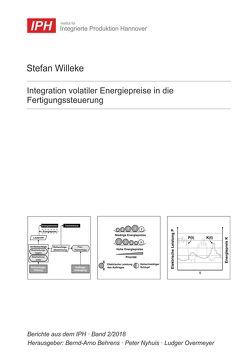 Integration volatiler Energiepreise in die Fertigungssteuerung von Behrens,  Bernd-Arno, Nyhuis,  Peter, Overmeyer,  Ludger, Willeke,  Stefan