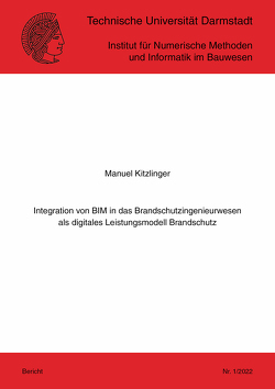 Integration von BIM in das Brandschutzingenieurwesen als digitales Leistungsmodell Brandschutz von Kitzlinger,  Manuel