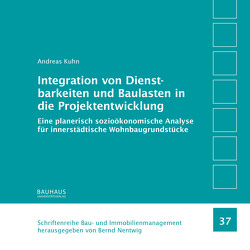 Integration von Dienstbarkeiten und Baulasten in die Projektentwicklung von Kuhn,  Andreas