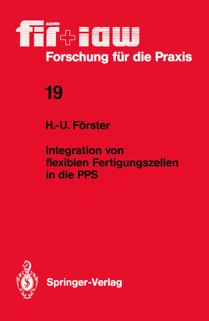 Integration von flexiblen Fertigungszellen in die PPS von Förster,  Hans-Ullrich