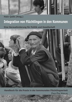 Integration von Flüchtlingen in den Kommunen von Celik,  Hidir, Clement,  David Yuzva, Fischell,  Michael, Link Viedma,  Elena, Martínez Valdés,  Carmen, Orhon,  Kaan, Schlüter,  Barbara, Schmiedel,  Michael A., Valentino,  Rudolfo, van den Kerckhoff,  Christian