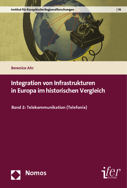 Integration von Infrastrukturen in Europa im historischen Vergleich von Ahr,  Berenice