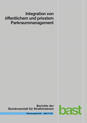 Integration von öffentlichem und privatem Parkraummanagement von Becker,  Willi, Freudenstein,  Jörg, Godschachner,  Alexander, Grötsch,  Melanie, Höpping,  Anja, Hüttner,  Nicole, Inninger,  Wolfgang, Jonas,  Ben, Krampe,  Stefan, Krüger,  Jakob, Stjepanovic,  Benjamin