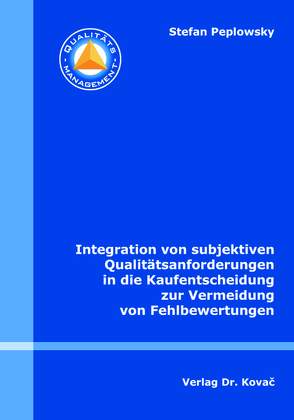 Integration von subjektiven Qualitätsanforderungen in die Kaufentscheidung zur Vermeidung von Fehlbewertungen von Peplowsky,  Stefan