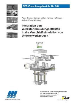 Integration von Werkstoffermüdungseffekten in die Verschleißsimulation von Umformwerkzeugen von Groche,  Peter, Hoffmann,  Hartmut, Möller,  Norman, Nürnberg,  Kivilcim Ersoy