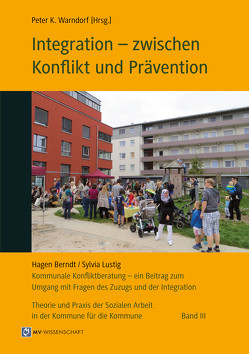 Integration – zwischen Konflikt und Prävention von Hagen,  Berndt, Lustig,  Sylvia, Warndorf,  Peter K.