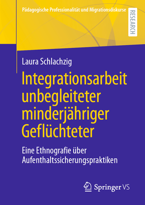 Integrationsarbeit unbegleiteter minderjähriger Geflüchteter von Schlachzig,  Laura