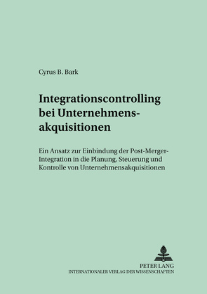 Integrationscontrolling bei Unternehmensakquisitionen von Bark,  Cyrus