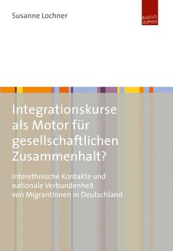 Integrationskurse als Motor für gesellschaftlichen Zusammenhalt? von Lochner,  Susanne