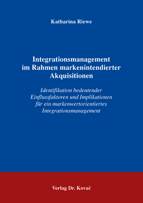 Integrationsmanagement im Rahmen markenintendierter Akquisitionen von Riewe,  Katharina