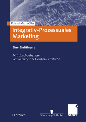 Integrativ-Prozessuales Marketing von Mattmüller,  Roland