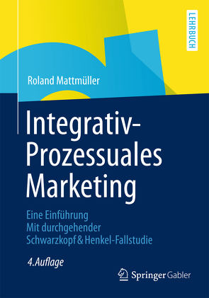 Integrativ-Prozessuales Marketing von Mattmüller,  Roland