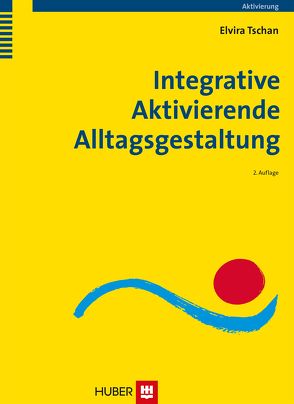 Integrative Aktivierende Alltagsgestaltung von Tschan,  Elvira