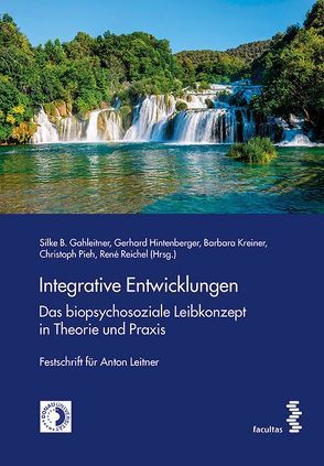 Integrative Entwicklungen. Das biopsychosoziale Leibkonzept in Theorie und Praxis von Gahleitner,  Silke B, Hintenberger,  Gerhard, Kreiner,  Barbara, Pieh,  Christoph, Reichel,  René