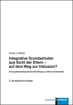 Integrative Grundschulen aus Sicht der Eltern – auf dem Weg zur Inklusion? von Müller,  Frank J.