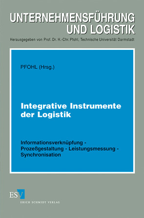 Integrative Instrumente der Logistik von Cluss,  E., Eierhoff,  K., Heskamp,  A., Horváth,  P., Kiesel,  J., Kleer,  M., Kuhn,  A, Pfohl,  H.-Chr., Pfohl,  Hans-Christian