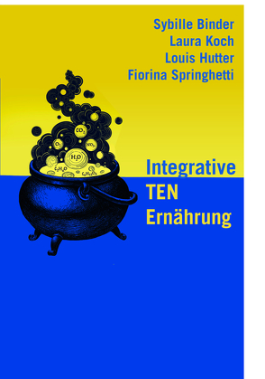 Integrative TEN Ernährung von Binder,  Sybille, Hutter,  Louis, Koch,  Laura, Springhetti,  Fiorina