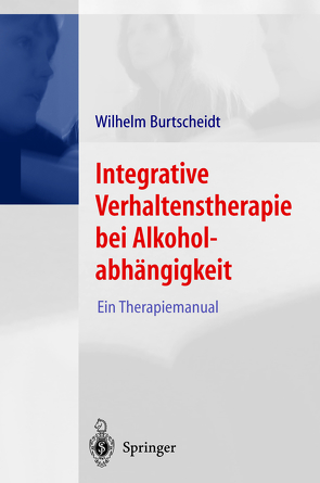 Integrative Verhaltenstherapie bei Alkoholabhängigkeit von Burtscheidt,  Wilhelm