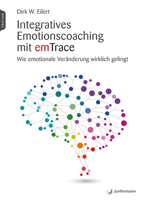 Integratives Emotionscoaching mit emTrace von Eilert,  Dirk