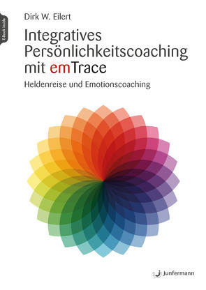 Integratives Persönlichkeitscoaching mit emTrace von Eilert,  Dirk