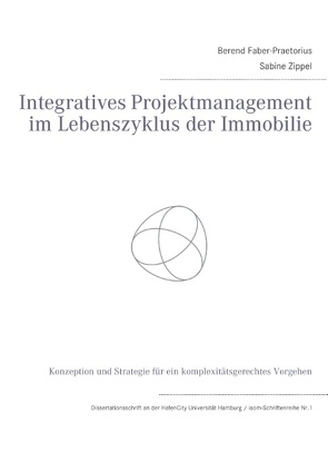 Integratives Projektmanagement im Lebenszyklus der Immobilie von Faber-Praetorius,  Berend, Zippel,  Sabine