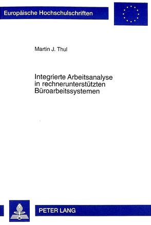 Integrierte Arbeitsanalyse in rechnerunterstützten Büroarbeitssystemen von Thul,  Martin J.