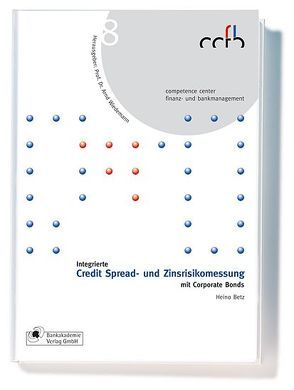 Integrierte Credit Spread- und Zinsrisikomessung mit Corporate Bonds von Betz,  Heino