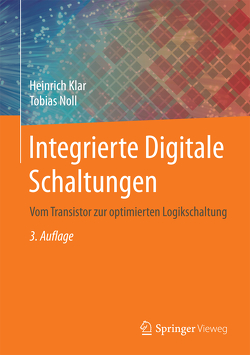 Integrierte Digitale Schaltungen von Klar,  Heinrich, Noll,  Tobias