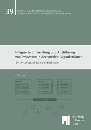 Integrierte Entwicklung und Ausführung von Prozessen in dezentralen Organisationen von Härer,  Felix