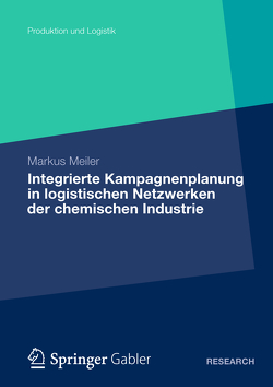 Integrierte Kampagnenplanung in logistischen Netzwerken der chemischen Industrie von Meiler,  Markus