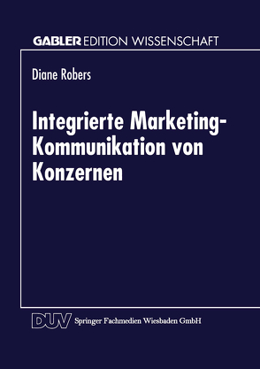 Integrierte Marketing-Kommunikation von Konzernen von Robers,  Diane