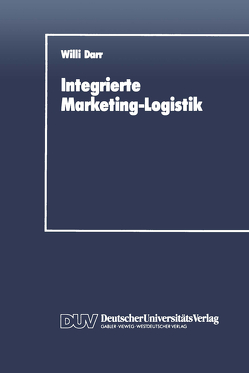 Integrierte Marketing-Logistik von Darr,  Willi