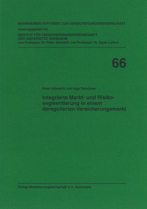 Integrierte Markt- und Risikosegmentierung in einem deregulierten Versicherungsmarkt von Albrecht,  Peter, Telschow,  Ingo