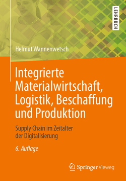 Integrierte Materialwirtschaft, Logistik, Beschaffung und Produktion von Wannenwetsch,  Helmut