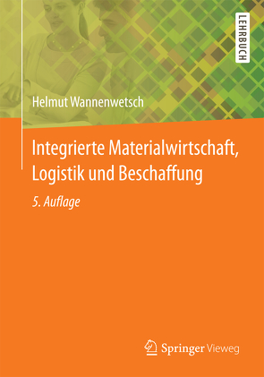 Integrierte Materialwirtschaft, Logistik und Beschaffung von Wannenwetsch,  Helmut