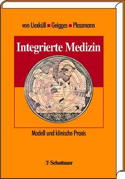 Integrierte Medizin von Geigges,  Werner, Plassmann,  Reinhard, Uexküll,  Thure von