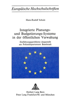 Integrierte Planungs- und Budgetierungs-Systeme in der öffentlichen Verwaltung von Schulz,  Hans-Rudolf