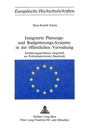 Integrierte Planungs- und Budgetierungs-Systeme in der öffentlichen Verwaltung von Schulz,  Hans-Rudolf