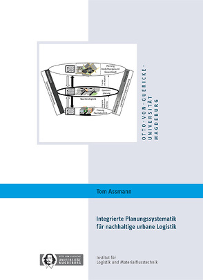 Integrierte Planungssystematik für nachhaltige urbane Logistik von Assmann,  Tom