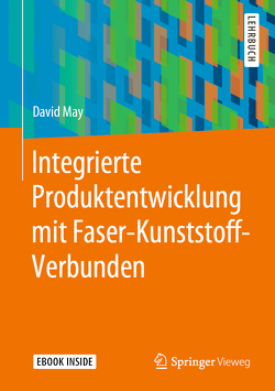 Integrierte Produktentwicklung mit Faser-Kunststoff-Verbunden von May,  David