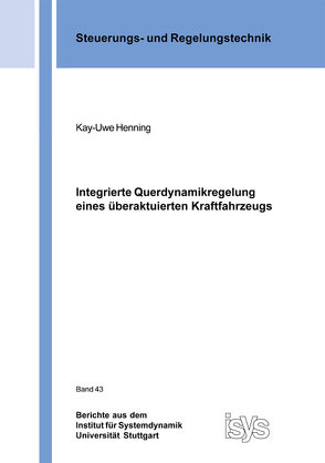 Integrierte Querdynamikregelung eines überaktuierten Kraftfahrzeugs von Henning,  Kay-Uwe