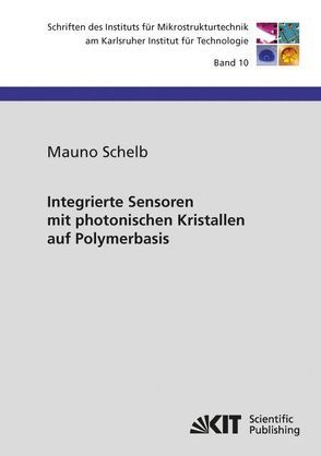 Integrierte Sensoren mit photonischen Kristallen auf Polymerbasis von Schelb,  Mauno