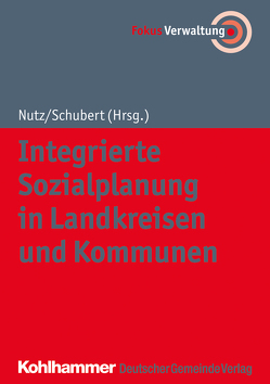 Integrierte Sozialplanung in Landkreisen und Kommunen von Nutz,  Anna, Schubert,  Herbert