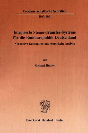 Integrierte Steuer-Transfer-Systeme für die Bundesrepublik Deutschland. von Hüther,  Michael