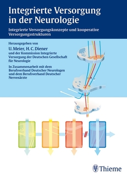 Integrierte Versorgung in der Neurologie von Allendörfer,  Jens, Anders,  Dirk, Besser,  Roland, Diener,  Hans-Christoph, Meier,  Uwe