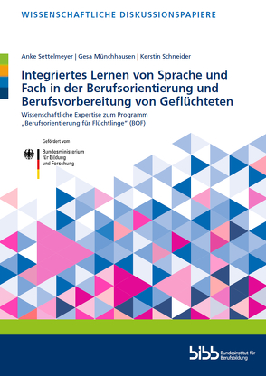 Integriertes Lernen von Sprache und Fach in der Berufsorientierung und Berufsvorbereitung von Geflüchteten von Münchhausen,  Gesa, Schneider,  Kerstin, Settelmeyer,  Anke