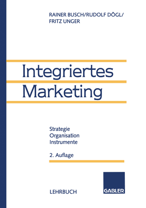 Integriertes Marketing von Busch,  Rainer, Dögl,  Rudolf, Unger,  Fritz