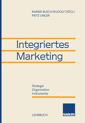 Integriertes Marketing von Busch,  Rainer, Dögl,  Rudolf, Unger,  Fritz