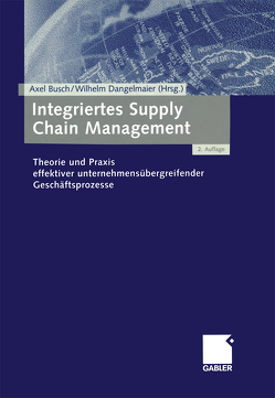 Integriertes Supply Chain Management von Busch,  Axel, Dangelmaier,  Wilhelm