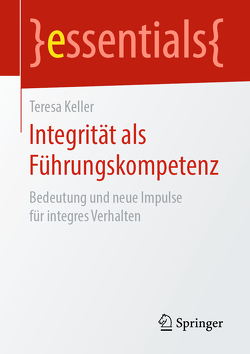 Integrität als Führungskompetenz von Keller,  Teresa